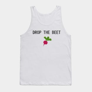 dROP THE BEET Tank Top